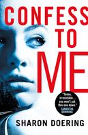 Sharon Doering: Confess to Me 