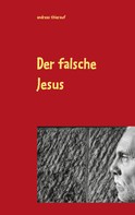 Andreas Thierauf: Der falsche Jesus 