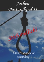 Jochen - Bastardkind II - Stirb endlich!