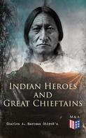Charles A. Eastman OhiyeS'a: Indian Heroes and Great Chieftains ★★★