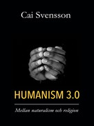 Cai Svensson: Humanism 3.0 