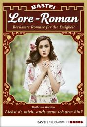 Lore-Roman 78 - Liebesroman - Liebst du mich, auch wenn ich arm bin?