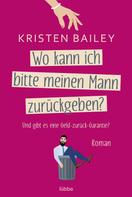 Kristen Bailey: Wo kann ich bitte meinen Mann zurückgeben? ★★★★