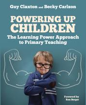 Powering Up Children - The Learning Power Approach to primary teaching (The Learning Power series)