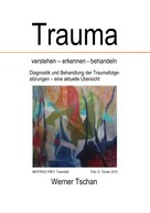 Werner Tschan: Trauma verstehen - erkennen - behandeln 