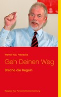 Werner R.C. Heinecke: Geh Deinen Weg 