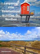 Martina Kloss: Langeoog, eine Familieninsel in mitten der Nordsee 
