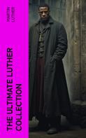 Martin Luther: The Ultimate Luther Collection 