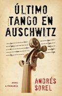 Andrés Sorel: Último tango en Auschwitz 