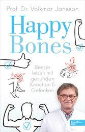 Happy Bones - Besser leben mit gesunden Knochen und Gelenken