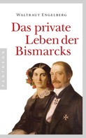 Waltraut Engelberg: Das private Leben der Bismarcks ★★★★★