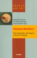 Siegfried Grillmeyer: Peterchens Mondfahrt - Peter Sloterdijk, die Religion und die Theologie 