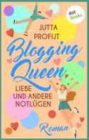 Jutta Profijt: Blogging Queen: Liebe und andere Notlügen ★★★★