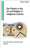 Floco Tausin: Eye Floaters in the Art and Religion of Indigenous Cultures 