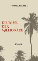 Franz J. Brüseke: Die Insel der Millionäre 