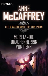 Moreta - Die Drachenherrin von Pern - Die Drachenreiter von Pern, Band 7 - Roman