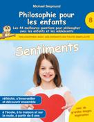 Michael Siegmund: Philosophie pour les enfants - Sentiments. Les 44 meilleures questions pour philosopher avec les enfants et les adolescents 