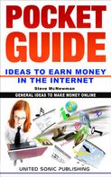 Steve McNewman: Pocket Guide / Ideas to Earn Money in the Internet 
