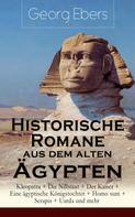 Georg Ebers: Historische Romane aus dem alten Ägypten: Kleopatra + Die Nilbraut + Der Kaiser + Eine ägyptische Königstochter + Homo sum + Serapis + Uarda und mehr 