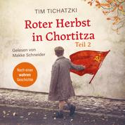 Roter Herbst in Chortitza - Teil 2 - Nach einer wahren Geschichte