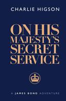 Charlie Higson: On His Majesty's Secret Service 