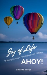 Joy of Life AHOY! - Walking his way to live happily and fulfilled