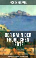 Jochen Klepper: Der Kahn der fröhlichen Leute (Humorvoller Klassiker der Deutschen Literatur) 