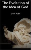 Grant Allen: The Evolution of the Idea of God 