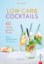 Low Carb Cocktails - 60 schnell gemixte Drinks. Wenig Kohlenhydrate