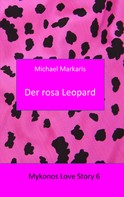 Michael Markaris: Mykonos Love Story 6 - Der Rosa Leopard 
