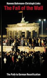 The Fall of the Wall - The Path to German Reunification