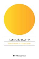 Hansjörg Martin: Dein Mord in Gottes Ohr 