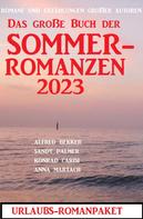 Alfred Bekker: Das große Buch der Sommerromanzen 2023 - Romane und Kurzgeschichten großer Autoren 