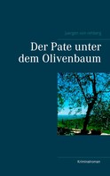 Juergen von Rehberg: Der Pate unter dem Olivenbaum 