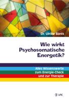 Dr. Ulrike Banis: Wie wirkt Psychosomatische Energetik? 