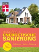 : Handbuch Energetische Sanierung - mit nützlichen Informationen zum Planen, Finanzieren und Umsetzen einer Altbau Sanierung 