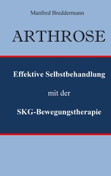 Arthrose - Effektive Selbstbehandlung mit der SKG-Bewegungstherapie