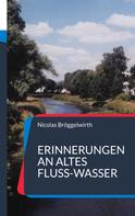 Nicolas Bröggelwirth: Erinnerungen an altes Fluss-Wasser 