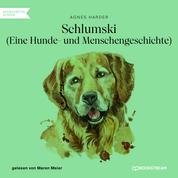 Schlumski - Eine Hunde- und Menschengeschichte (Ungekürzt)