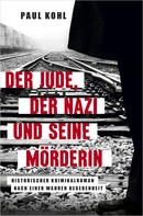 Paul Kohl: Der Jude, der Nazi und seine Mörderin ★★★★★