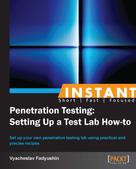 Vyacheslav Fadyushin: Instant Penetration Testing: Setting Up a Test Lab How-to 