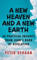 Peter DeHaan: A New Heaven and a New Earth 