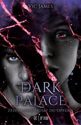 Dark Palace – Zehn Jahre musst du opfern - Band 1