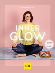 Inner Glow - Das ganzheitliche 28-Tage Programm für mein strahlendes Ich