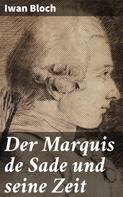 Iwan Bloch: Der Marquis de Sade und seine Zeit 