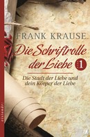 Frank Krause: Die Schriftrolle der Liebe (Band 1) 