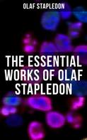 Olaf Stapledon: The Essential Works of Olaf Stapledon 