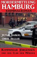 Peter Haberl: Kommissar Jörgensen und der Clan der Mörder: Mordermittlung Hamburg Kriminalroman 