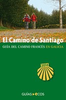 Sergi Ramis Vendrell: El Camino de Santiago en Galicia. De O Cebreiro a Finisterre 