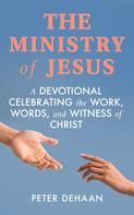 Peter DeHaan: The Ministry of Jesus 